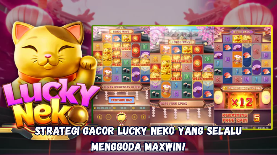 Strategi Gacor Lucky Neko yang Selalu Menggoda Maxwin!.